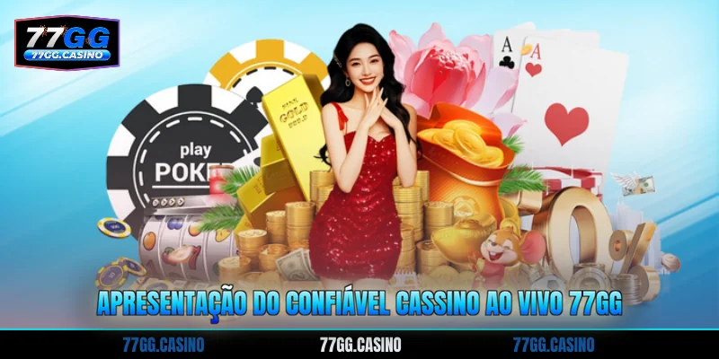 Apresentação do confiável Cassino ao vivo 77GG