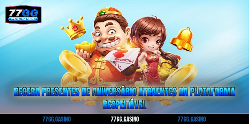 Receba presentes de aniversário atraentes da plataforma respeitável