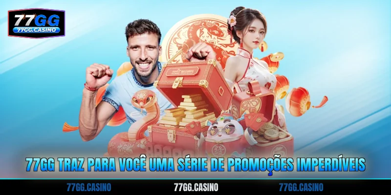 77GG traz para você uma série de promoções imperdíveis
