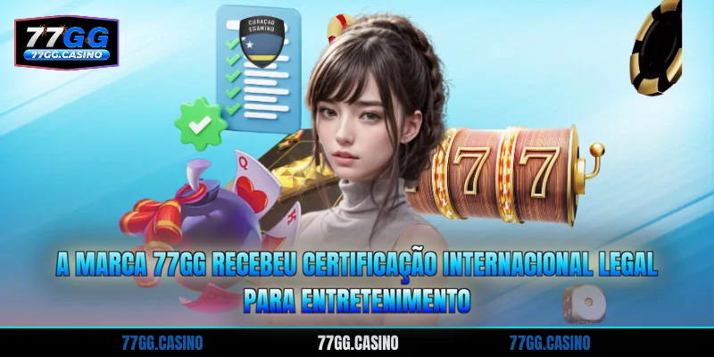 A marca 77GG recebeu certificação internacional legal para entretenimento