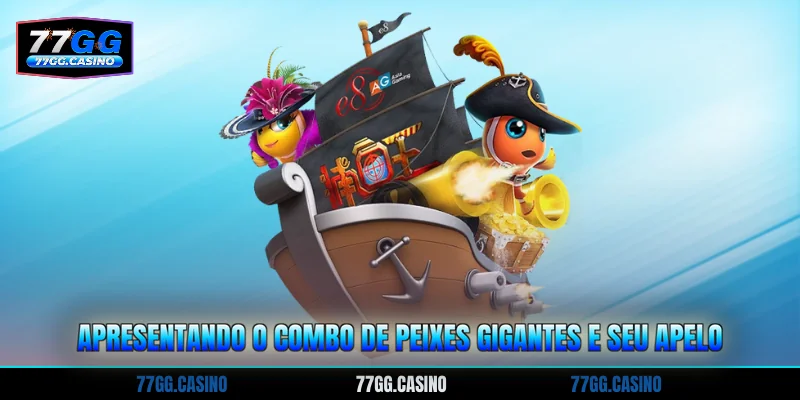 Apresentando o Combo de peixes gigantes e seu apelo