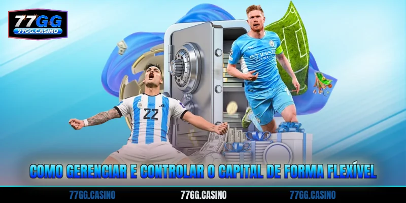 Como gerenciar e controlar o capital de forma flexível
