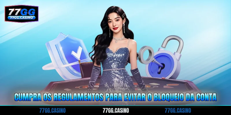 Cumpra os regulamentos para evitar o bloqueio da conta