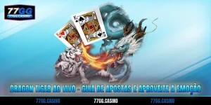 Dragon Tiger Ao Vivo - Guia De Apostas E Aproveite A Emoção