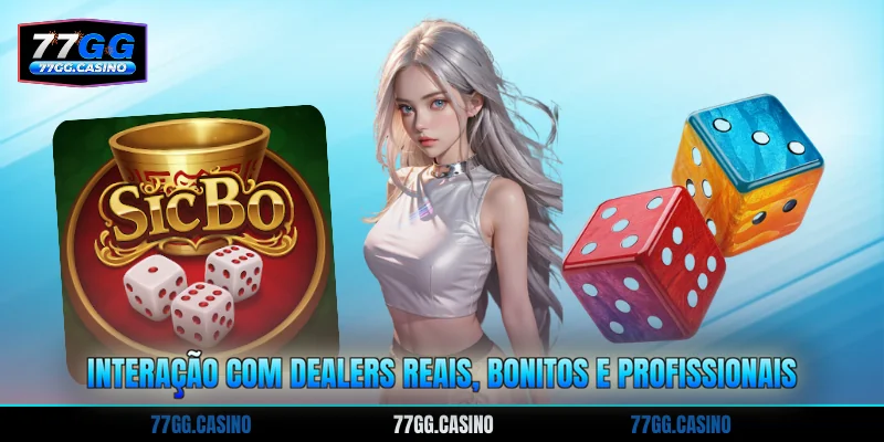 Interação com dealers reais, bonitos e profissionais