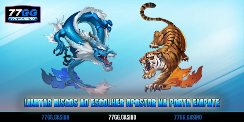 limitar riscos ao escolher apostar na porta empate