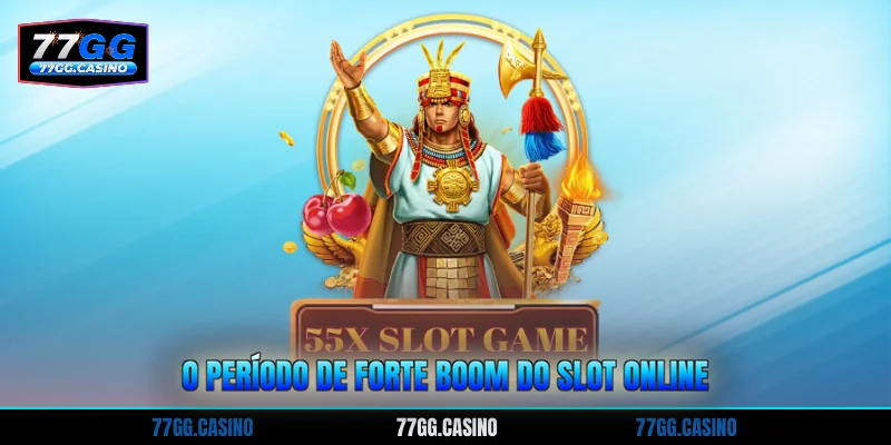 O período de forte boom do slot online