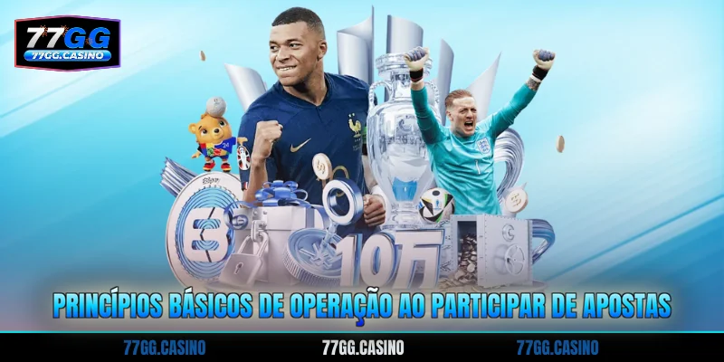 Princípios básicos de operação ao participar de apostas