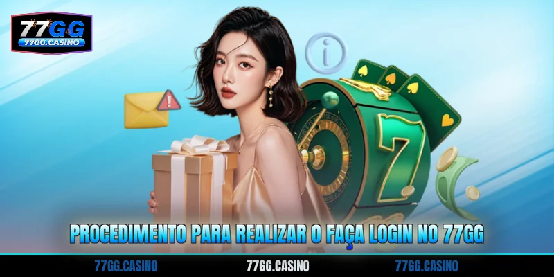 Procedimento para realizar o Faça login no 77GG