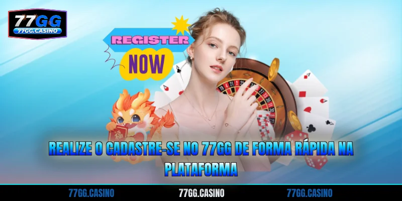 Realize o Cadastre-se no 77GG de forma rápida na plataforma