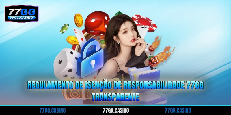Regulamento de isenção de responsabilidade 77GG transparente
